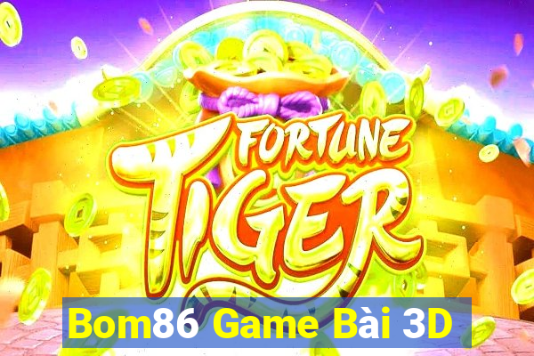 Bom86 Game Bài 3D