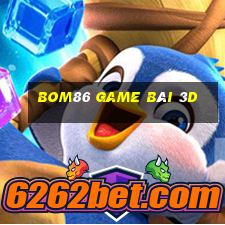 Bom86 Game Bài 3D