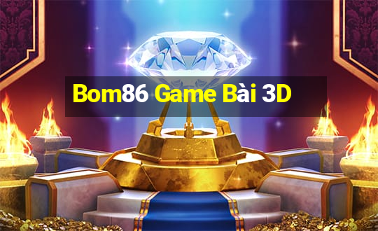 Bom86 Game Bài 3D