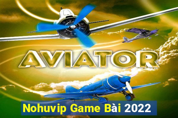 Nohuvip Game Bài 2022