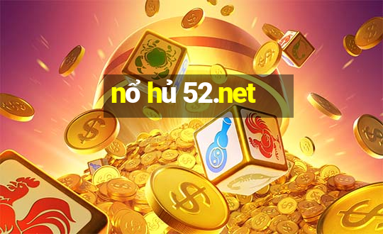 nổ hủ 52.net