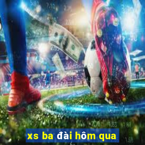 xs ba đài hôm qua