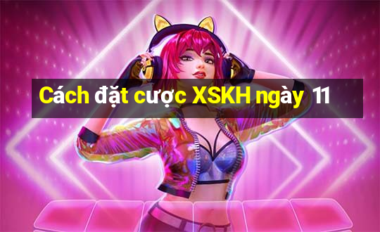 Cách đặt cược XSKH ngày 11