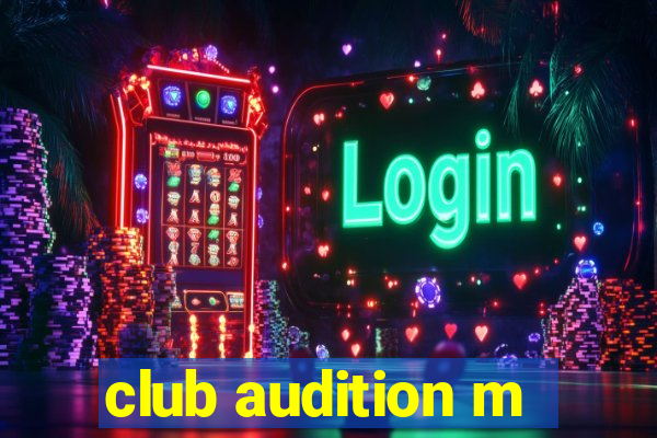 club audition m