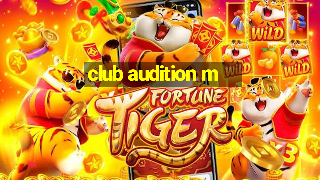 club audition m