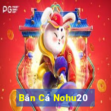 Bắn Cá Nohu20