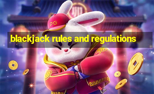 blackjack rules and regulations