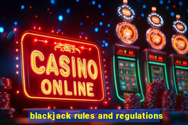 blackjack rules and regulations