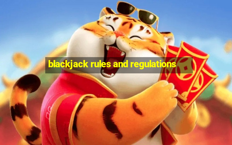 blackjack rules and regulations