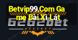 Betvip99.Com Game Bài Xì Lát