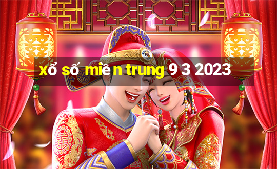 xổ số miền trung 9 3 2023