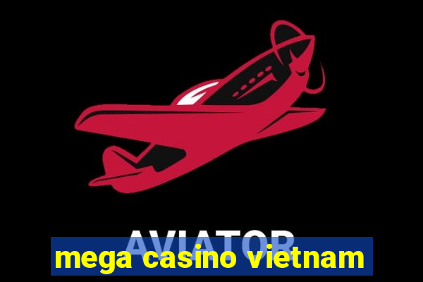 mega casino vietnam