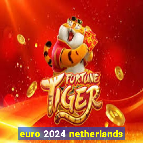 euro 2024 netherlands