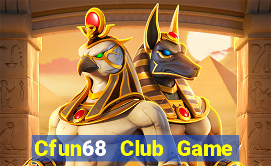 Cfun68 Club Game Bài Đổi Thưởng Uy Tín