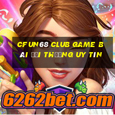 Cfun68 Club Game Bài Đổi Thưởng Uy Tín