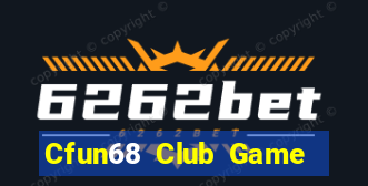 Cfun68 Club Game Bài Đổi Thưởng Uy Tín