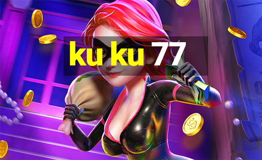 ku ku 77