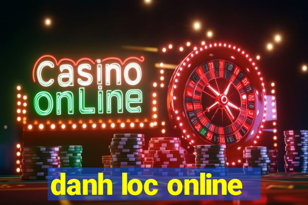 danh loc online