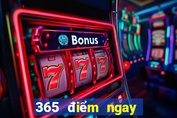 365 điểm ngay lập tức