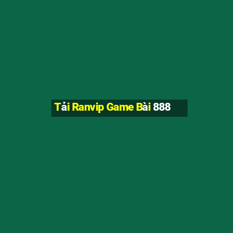 Tải Ranvip Game Bài 888