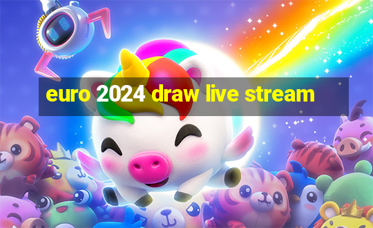 euro 2024 draw live stream