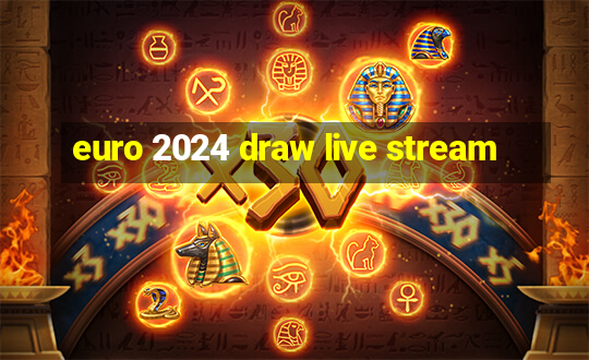 euro 2024 draw live stream