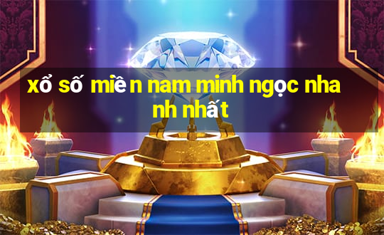 xổ số miền nam minh ngọc nhanh nhất