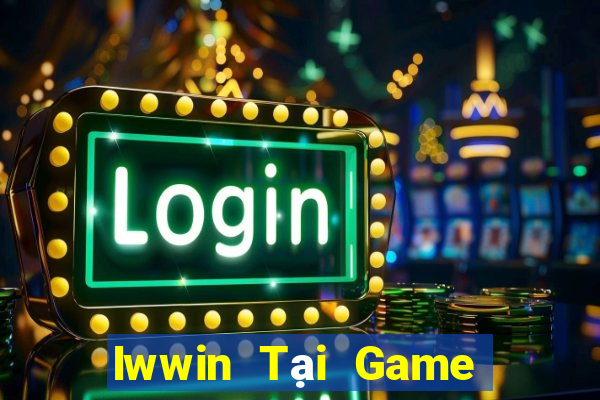 Iwwin Tại Game Bài B52 Đổi Thưởng