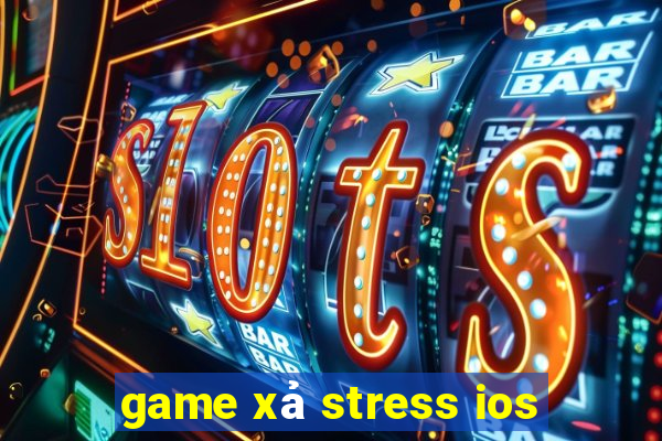 game xả stress ios