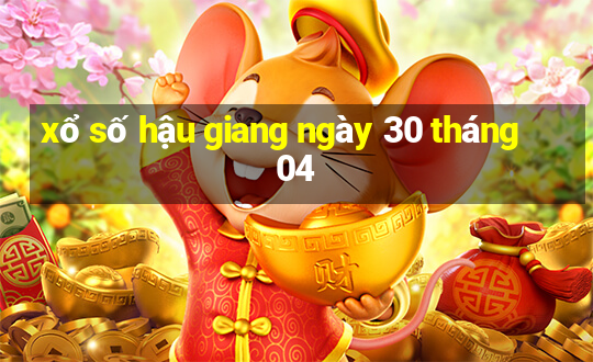 xổ số hậu giang ngày 30 tháng 04