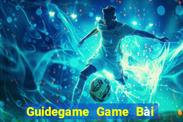 Guidegame Game Bài Ăn Tiền