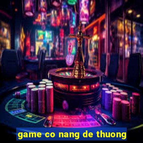 game co nang de thuong