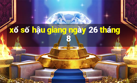 xổ số hậu giang ngày 26 tháng 8