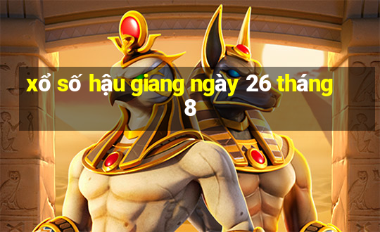 xổ số hậu giang ngày 26 tháng 8