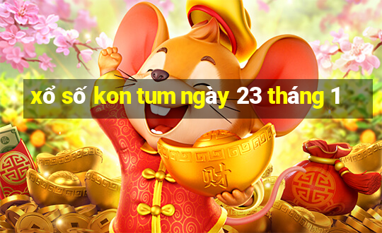 xổ số kon tum ngày 23 tháng 1