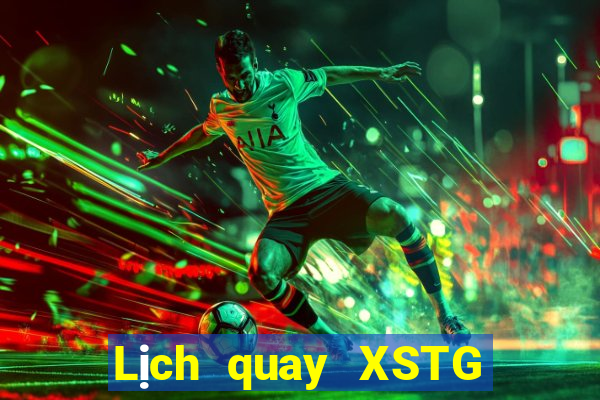 Lịch quay XSTG ngày 24