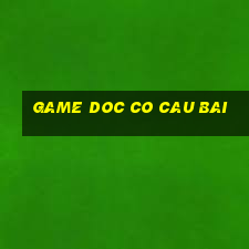 game doc co cau bai