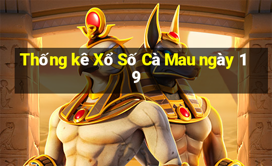 Thống kê Xổ Số Cà Mau ngày 19