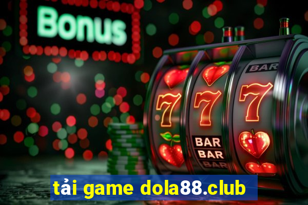 tải game dola88.club