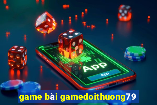 game bài gamedoithuong79