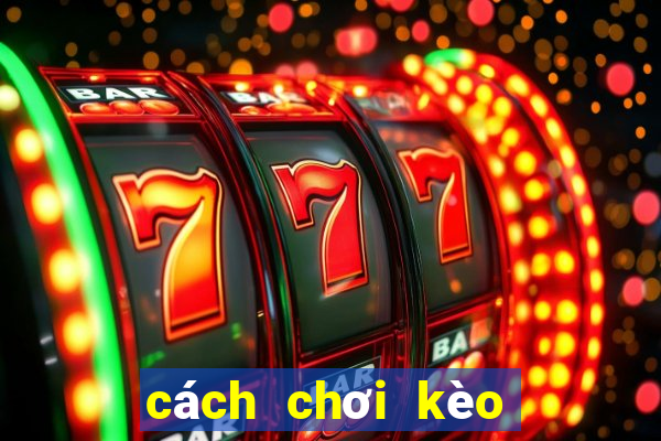 cách chơi kèo bóng đá