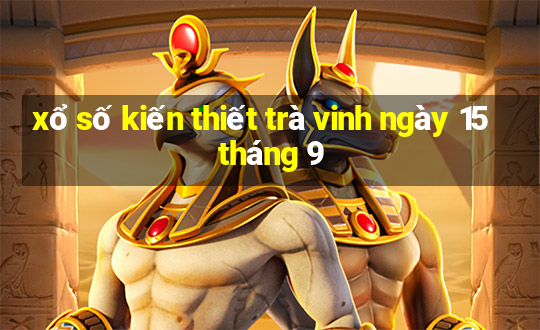 xổ số kiến thiết trà vinh ngày 15 tháng 9