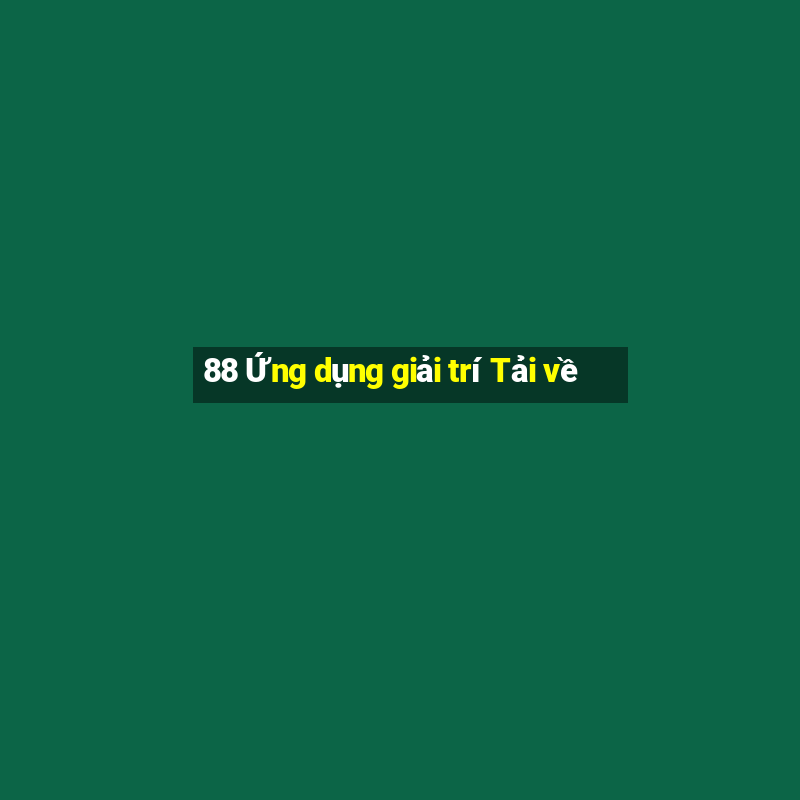 88 Ứng dụng giải trí Tải về