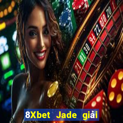 8Xbet Jade giải trí Đăng nhập