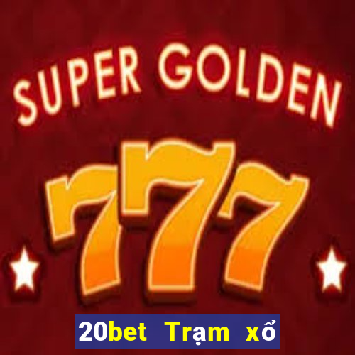 20bet Trạm xổ số Bảo mã QR