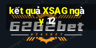 kết quả XSAG ngày 12