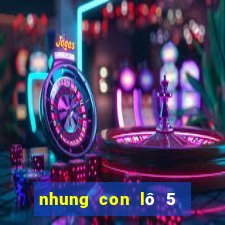 nhung con lô 5 ngay chưa ra