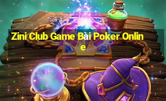 Zini Club Game Bài Poker Online