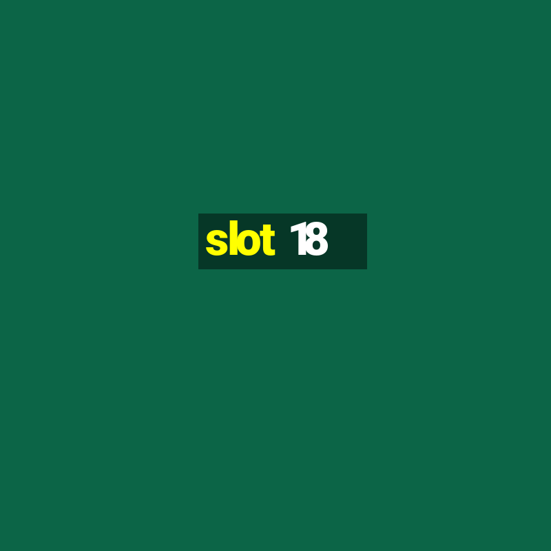 slot 18