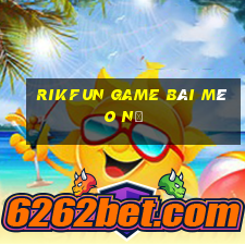 Rikfun Game Bài Mèo Nổ